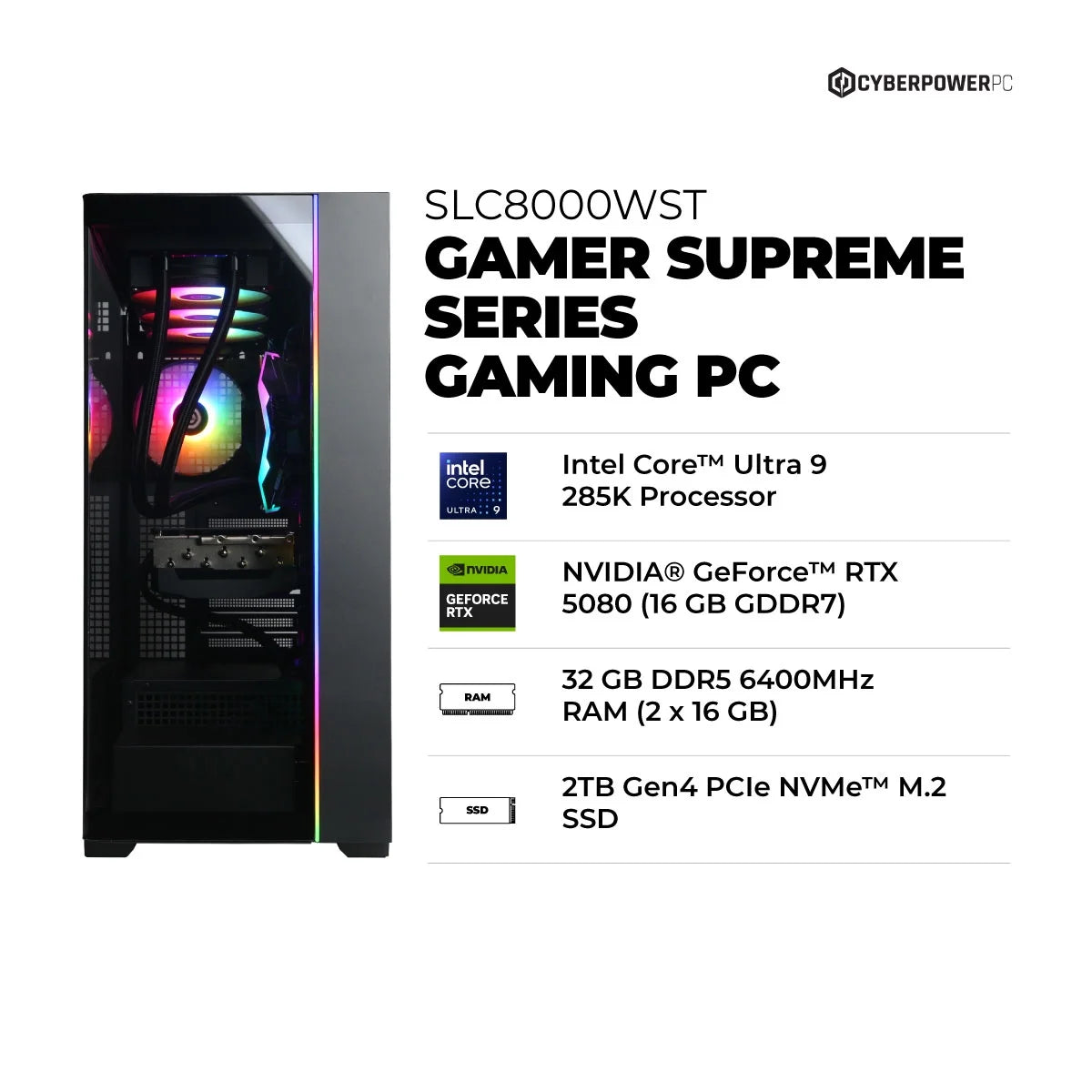Gamer Supreme Gaming Desktop, Intel Core Ultra 9 285K, NVIDIA Geforce RTX 5080 16GB, 32GB DDR5, 2TB SSD, Black, SLC8000WST